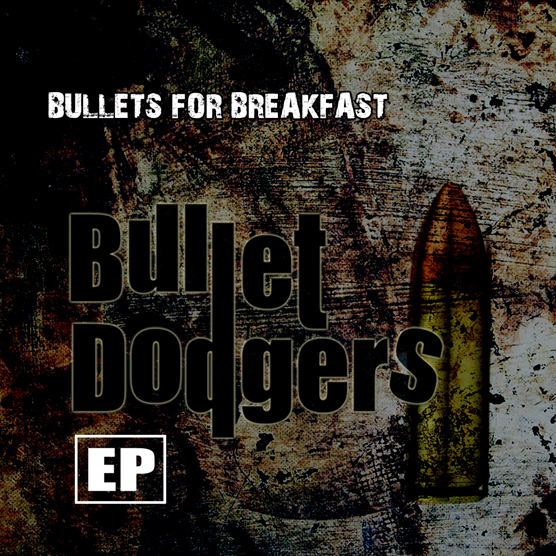 Bullet Dodgers. Bullets for Breakfast